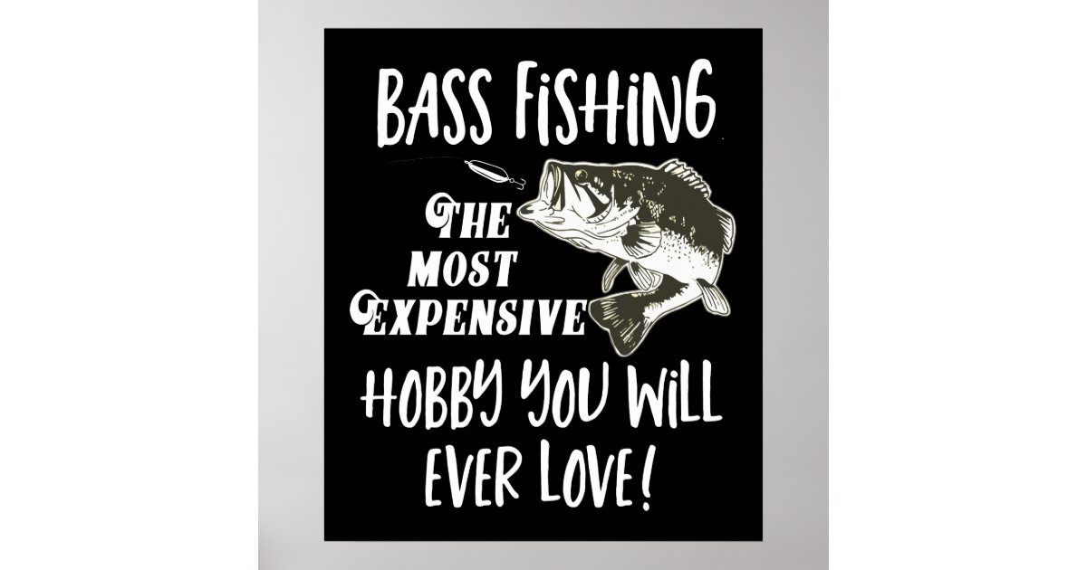 Bass Fishing Quote Funny Expensive Hobby Sports Poster by Zazzle