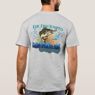 Bass fishing "The Fish Jumped Clean Over The Boat" T-Shirt