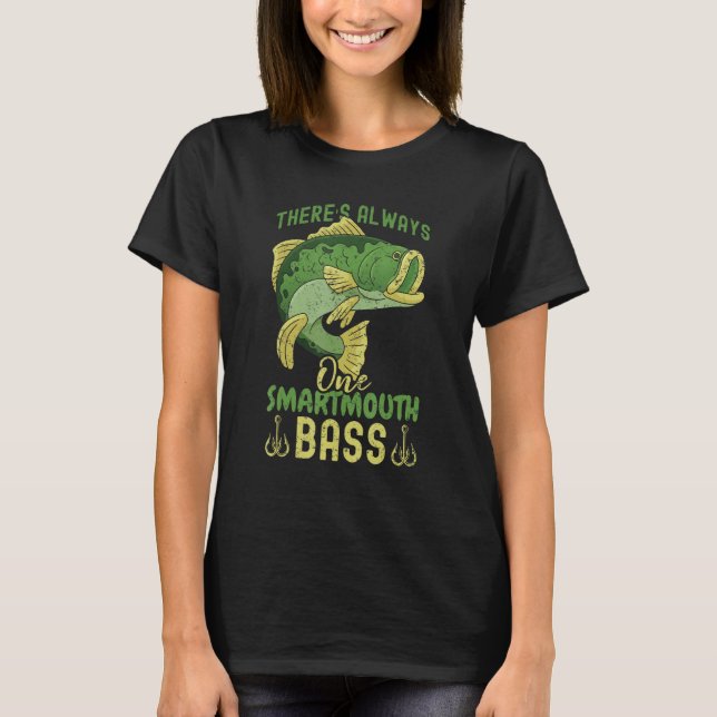 Bass Fishing There s Always One Large Mouth Bass T-Shirt (Front)