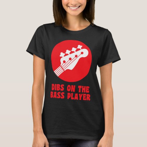 Bass Guitar Dibs on the bass player 2 T_Shirt
