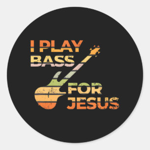 Bass Guitar I Play For Bass For Jesus Christian Classic Round Sticker