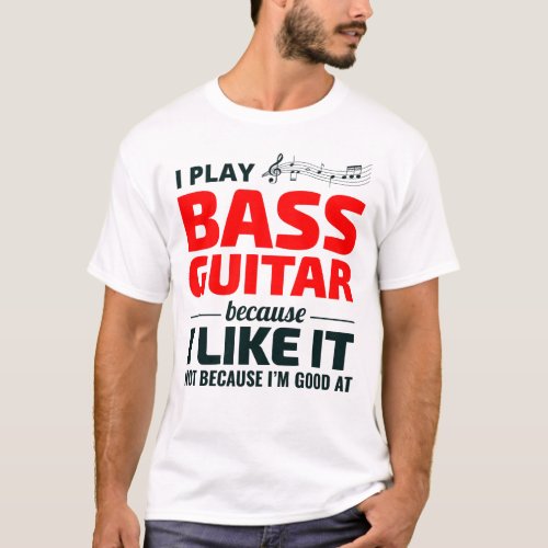 Bass Guitar Player Music Musician Bassist Funny T_Shirt