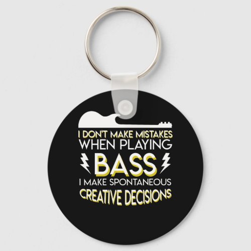 Bass Guitar Spontaneous Creative Decisions Keychain