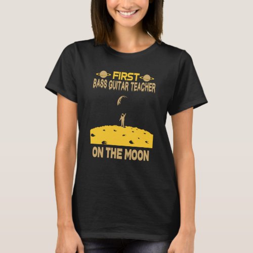 Bass Guitar Teacher On The Moon T_Shirt