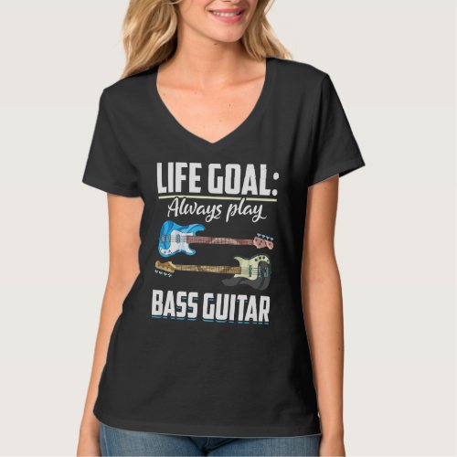 Bass Guitarist Life Goal Bassist Music  Bass Guita T_Shirt