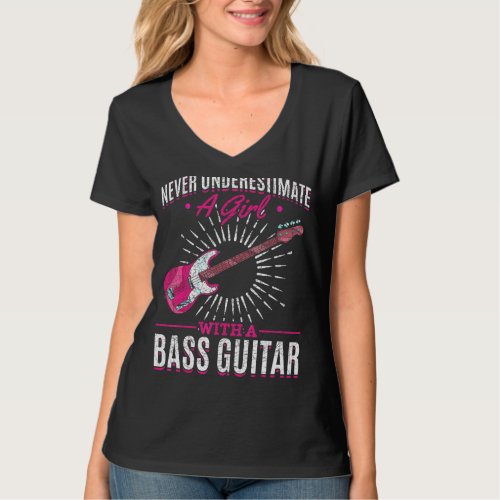 Bass Guitarist Never Underestimate A Girl With A B T_Shirt
