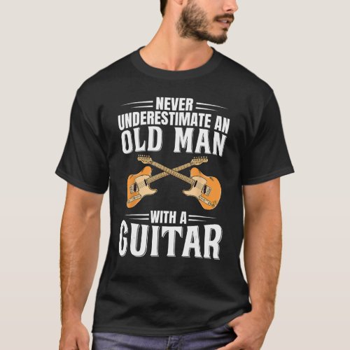 Bass Guitarist Never Underestimate An Old Man With T_Shirt