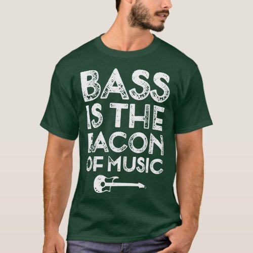 Bass is the Bacon of Music Funny Bassist T_Shirt