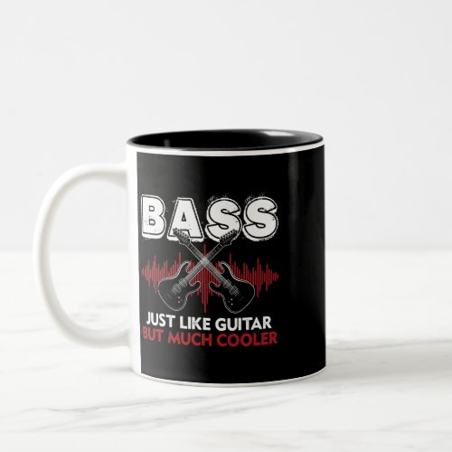 Bass just like guitar but much cooler Gift for Gui Two_Tone Coffee Mug