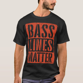 Bass Lines Matter Bass Guitar Player Bassist Edm T-Shirt