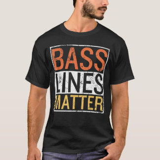 Bass Lines Matter Bass Guitarist Player Band Bassi T-Shirt