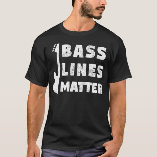Bass Lines Matter Funny Bassist Guitar Player Edm T-Shirt