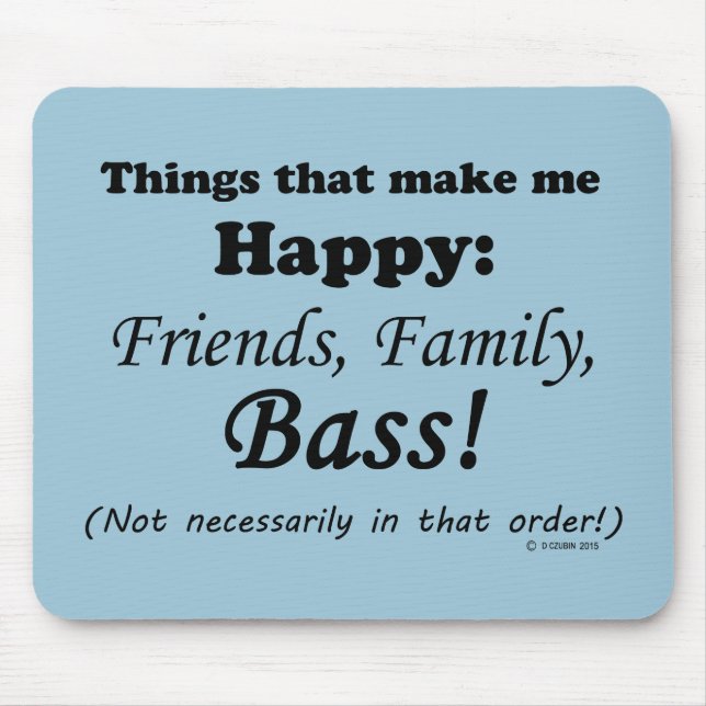 Bass Makes Me Happy Mouse Pad (Front)