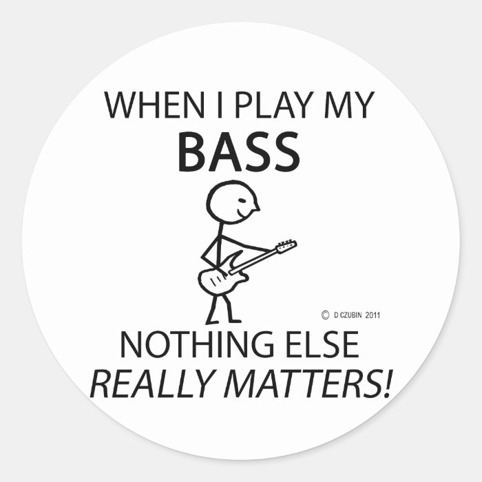 Bass Nothing Else Matters Round Stickers