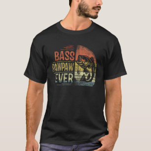 Bass Pawpaw Ever Fishing Gifts Pawpaw Birthday Vin T-Shirt