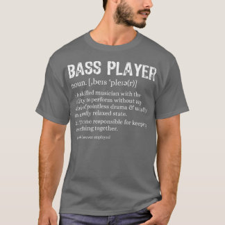 Bass Player Definition Bassist Gift for Musicians T-Shirt