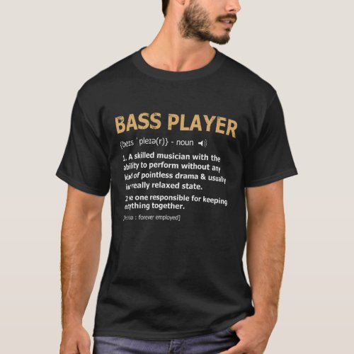 Bass Player Definition Funny Bassist for Musicians T_Shirt