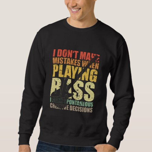 Bass Player Gift I DONT TAKE MISTAKES WHEN Sweatshirt