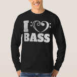 Bass Player I Love Bass Guitars Bassist T-Shirt