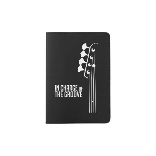 Bass Player In Charge of the Groove Passport Holder