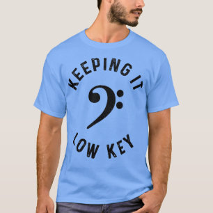 Bass Player Keeping It Low Key Funny Bass Guitar B T-Shirt