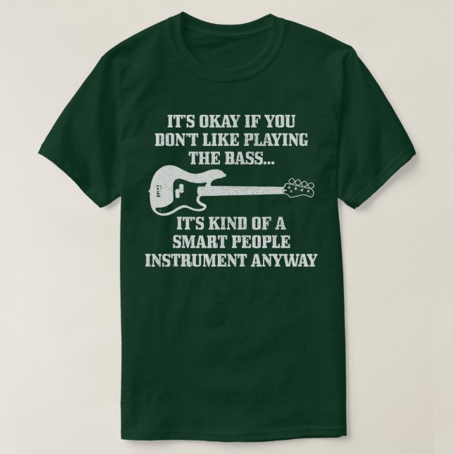 Bass Player Smart People Instrument Funny Bassist  T-Shirt (Design Front)