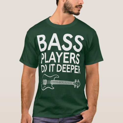 Bass Players Do It Deeper Message Guitar Chords Fo T_Shirt