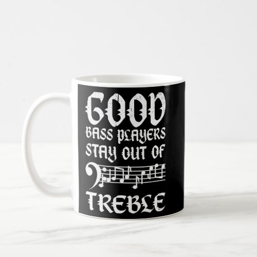 Bass Players Stay Out Of Treble Contrabass Double  Coffee Mug