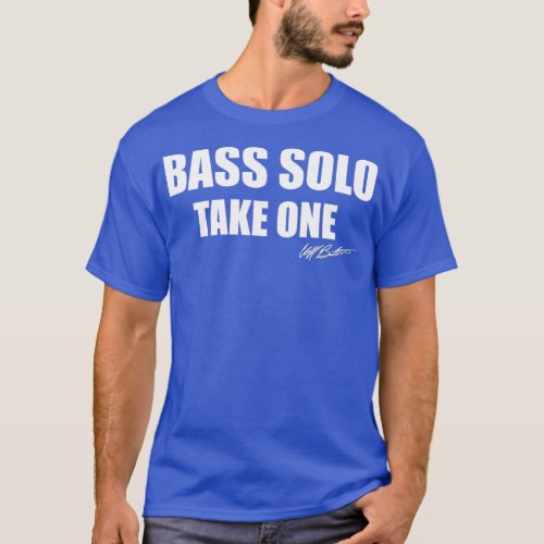 Bass Solo Take One 1 T_Shirt