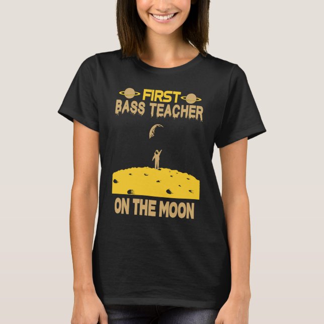 Bass Teacher On The Moon T-Shirt (Front)