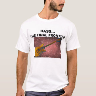 BASS...the final frontier T-Shirt