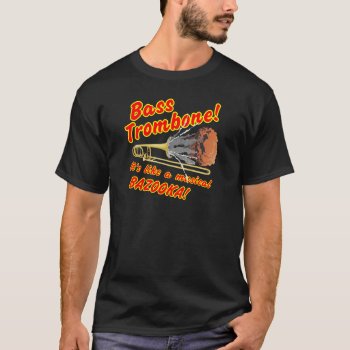 Bass Trombone Musical Bazooka T-shirt by WaywardDragonStudios at Zazzle