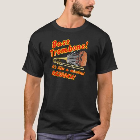 Bass Trombone Musical Bazooka T-shirt