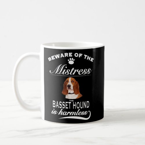 Basset Hound   beware of the mistress  Basset Houn Coffee Mug