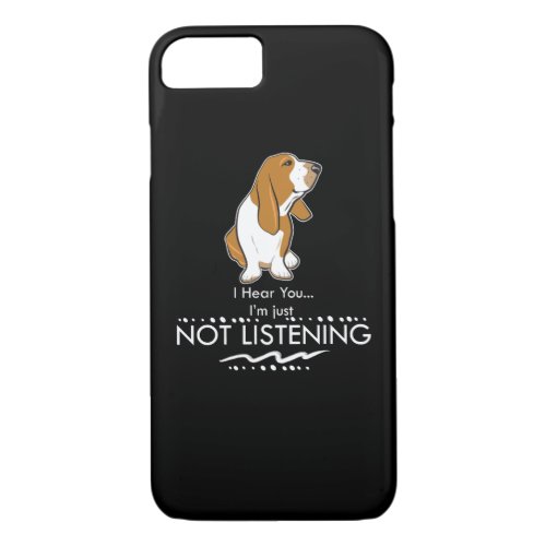 Basset Hound Dog _ Hear you Im Just Not Listening iPhone 87 Case