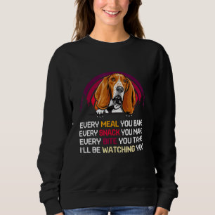 Basset Hound Dog I ll Be Watching You  Father s Da Sweatshirt