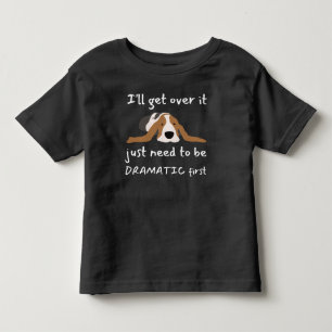 Basset Hound Dog I'll Get Over It I Just Need To  Toddler T-shirt