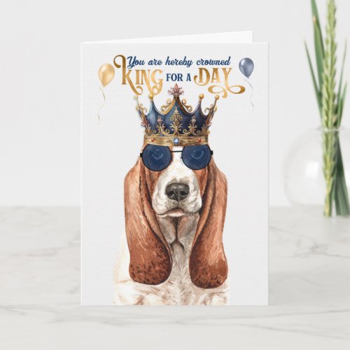 Basset Hound Dog King for a Day Funny Birthday Card