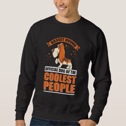 Basset Hound Dog Of The Coolest Dog Owner Basset H Sweatshirt