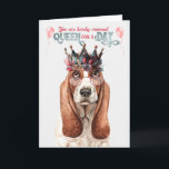 Basset Hound Dog Queen for a Day Funny Birthday Card<br><div class="desc">A funny birthday card for anyone who adores the Basset Hound dog breed and loves humor. This adorable hound wears a  lovely crown and reading glasses to pair with a message of queen for a day.</div>