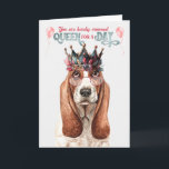 Basset Hound Dog Queen for a Day Funny Birthday Card<br><div class="desc">A funny birthday card for anyone who adores the Basset Hound dog breed and loves humor. This adorable hound wears a  lovely crown and reading glasses to pair with a message of queen for a day.</div>