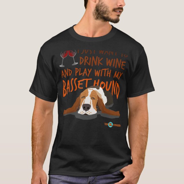 Basset Hound  Drink wine and play with my T-Shirt (Front)