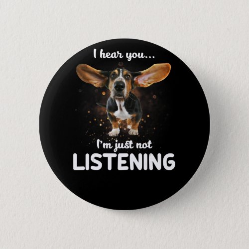 basset hound i hear you not listening button