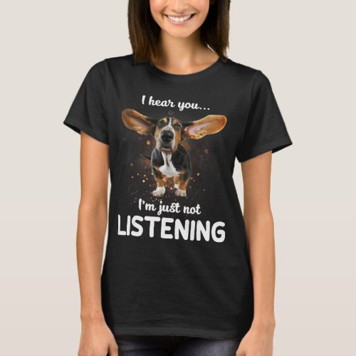 basset hound i hear you not listening design T_Shirt