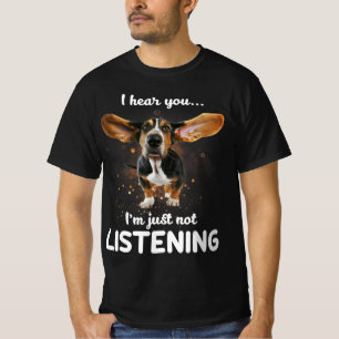 basset hound i hear you not listening design T-Shirt