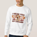 Basset Hound I Hear You Not Listening Funny Dog Lo Sweatshirt
