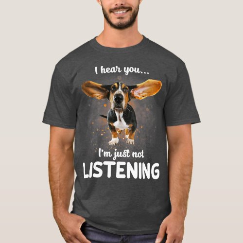 Basset Hound I hear you not listening T_Shirt