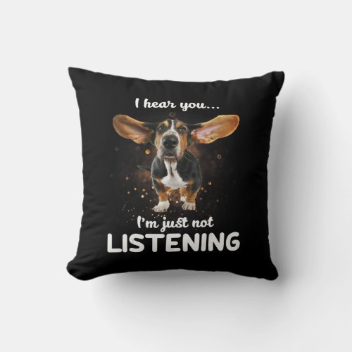 basset hound i hear you not listening throw pillow