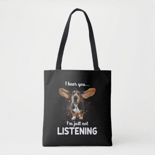 basset hound i hear you not listening tote bag