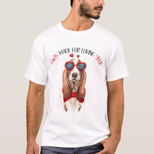 Basset Hound Made for Loving You T-Shirt